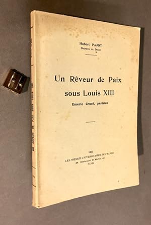 Un rêveur de Paix sous Louis XIII. Emeric Crucé, parisien.