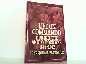Life on Commando During the Anglo-Boer War 1899-1902