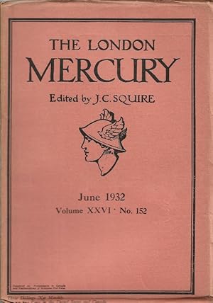 The London Mercury. Edited by J C Squire. Vol.XXVI No.152, June 1932