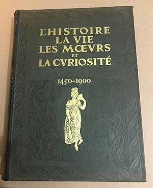 L'histoire -la vie -les moeurs et la curiosité par l'image le pamphlet et le document (1450-1900 ...