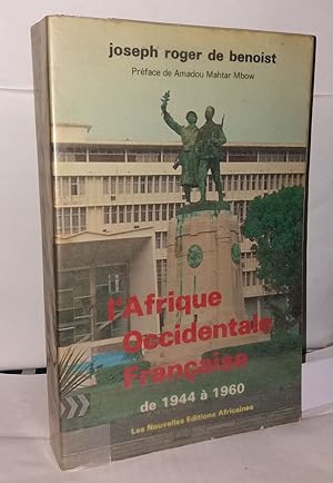 L'Afrique Occidentale Française de la conférence de Brazzaville (1944) à l'indépendance (1960)