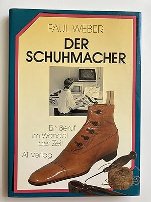 Der Schuhmacher. Ein Beruf im Wandel der Zeit.