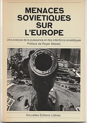 Menaces soviétiques sur l'Europe. Une analyse de la puissance et des intentions soviétiques.