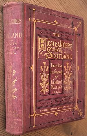 HIGHLANDERS OF SCOTLAND A Series Of Portraits, With Biographical And Historical Notices, Illustra...