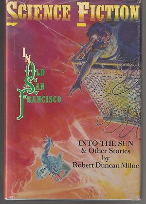 Into the Sun & Other Stories: Science Fiction in Old San Francisco Volume II (Signed Presentation...
