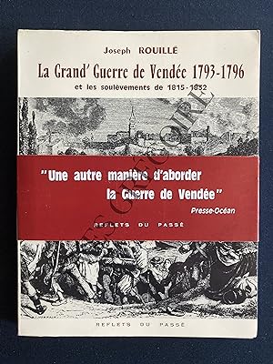 LA GRAND'GUERRE DE VENDEE 1793-1796 ET LES SOULEVEMENTS DE 1815-1832