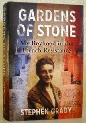 Gardens of Stone - My Boyhood in the French Resistance