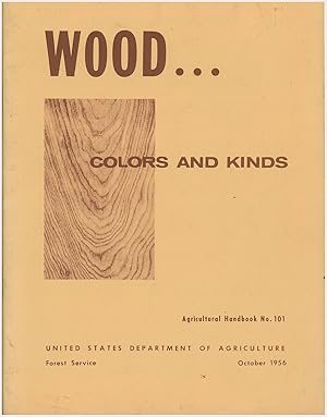 Wood. Colors and Kinds (Agricultural Handbook No. 101)