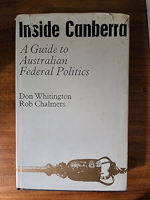 INSIDE CANBERRA,: A Guide to Australian Federal Politics
