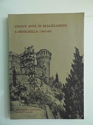 CINQUE ANNI DI REALIZZAZIONI A BRISIGHELLA ( 1961 - 66 )