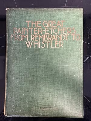 The Great Painter-Etchers from Rembrandt to Whistler