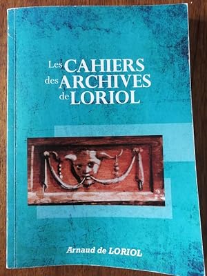 Les cahiers des archives de Loriol 2014 - de LORIOL Arnaud - Régionalisme Bourgogne Saône et Loir...