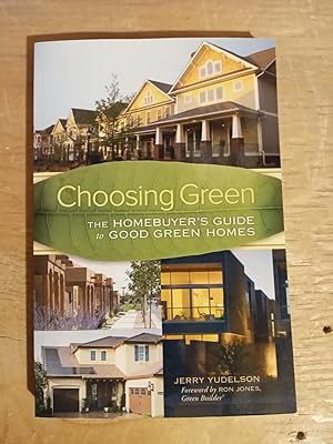 Choosing Green: The Homebuyer's Guide to Good Green Homes
