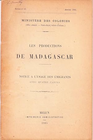 Les productions de Madagascar. Notice à l'usage des émigrants avec quatre cartes