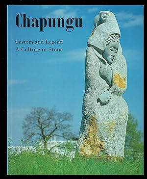 Chapungu : Custom And Legend : A Culture In Stone