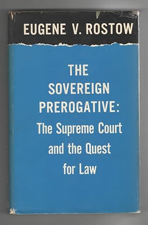 The Sovereign Prerogative. the Supreme Court and the Quest for Law.