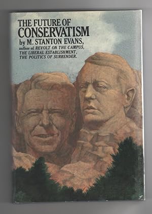 The Future of Conservatism; From Taft to Reagan and Beyond,