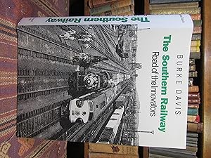 The Southern Railway: Roads of the Innovators. (SIGNED)