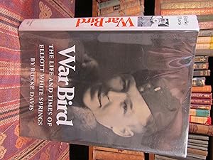 War Bird: The Life and Times of Elliott White Springs. (SIGNED)