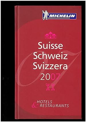 Michelin Guide hotels & restaurants 2007 : Suisse - Schweiz - Svizzera