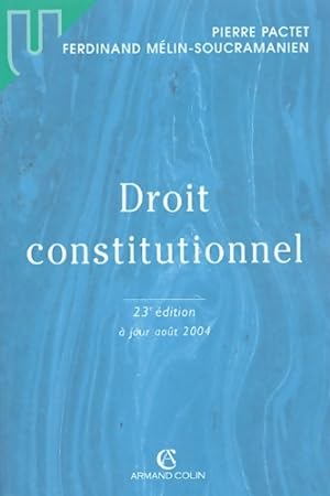 Droit constitutionnel. 23e  dition   jour ao t 2004 - Pierre Pactet
