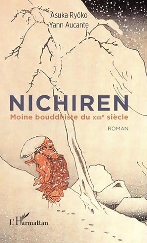 Nichiren : Moine bouddhiste du XIIe si cle roman - Asuka Ry ko