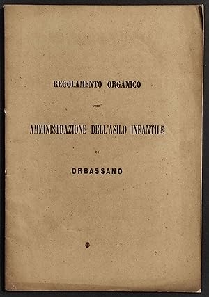 Regolamento Organico Amministrazione Asilo Infantile Orbassano - Ed. Botta - 1861