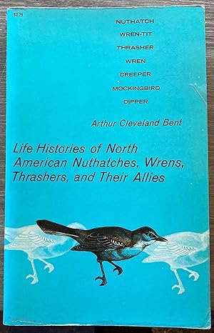 Life Histories of North American Nuthatches, Wrens, Thrashers, and Their Allies