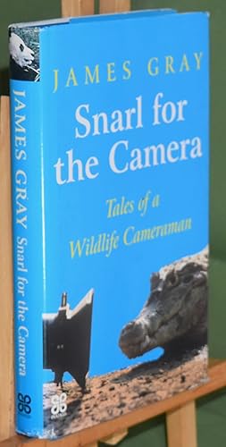 Snarl for the Camera: Memoirs of a Wildlife Cameraman. Signed by the Author. First Edition