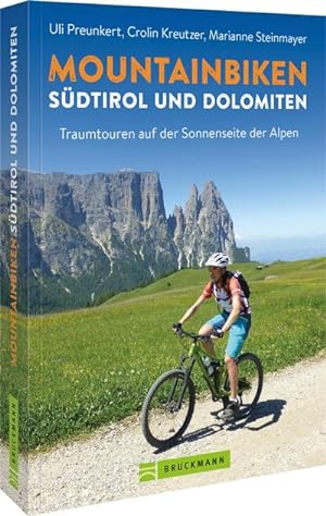 Mountainbiken Südtirol und Dolomiten : Traumtouren auf der Sonnenseite der Alpen