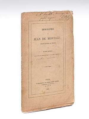 Biographie de Jean de Montagu, Grand Maître de France [ Edition originale - Livre dédicacé par l'...