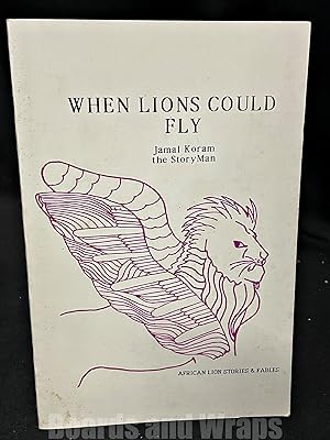 When Lions Could Fly African Lion Stories & Fables