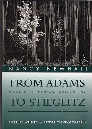 From Adams to Stieglitz: Pioneers of Modern Photography (Aperture Writers & Artists on Photography)