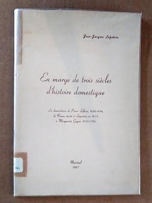 En marge de trois siècles d'histoire domestique : la descendance de Pierre Lefèvre, 1646-1694, de...