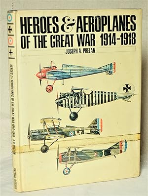 Heroes & Aeroplanes Of The Great War 1914-1918