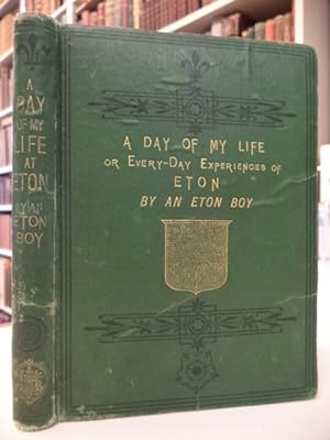 A Day of My Life; or, Everyday Experiences at Eton