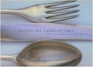Setting The American Table: Essays For The New Culture Of Food And Wine