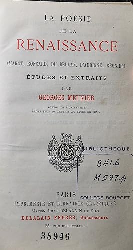 La Poésie de la Renaissance ( Marot, Ronsard, du Bellay, D'aubigné, Régnier). Etudes et Extraits