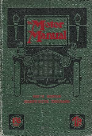 The Motor Manual, a Practical Handbook Dealing with the Principles of working, Construction and m...