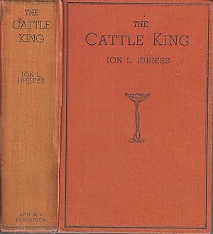 The Cattle King. The Story of Sir Sidney Kidman.