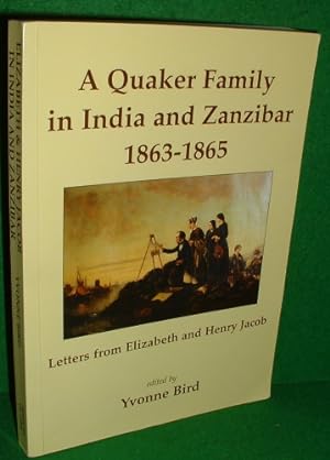 A QUAKER FAMILY IN INDIA AND ZANZIBAR 1863 - 1865 Letters from Elizabeth and Henry Jacob " Peacko...