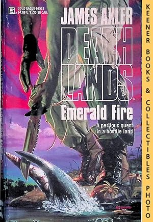 Emerald Fire: Volume 28 of Deathlands Series: Deathlands Series