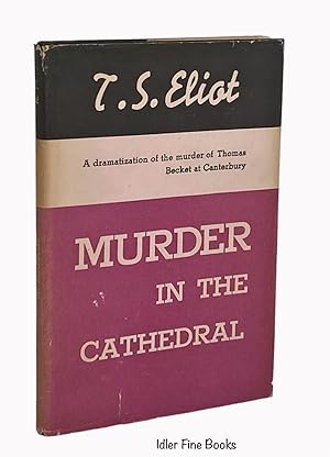 Murder in the Cathedral: A Dramatization of the Murder of Thomas Becket at Canterbury