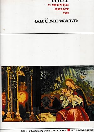 Tout l'oeuvre peint de Grünewald