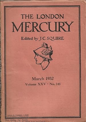 The London Mercury. Edited by J C Squire. Vol.XXV No.149, March 1932