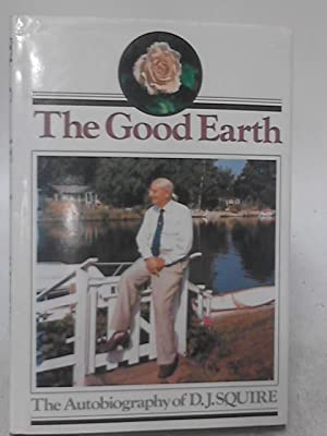The Good Earth; the Autobiography of D. J. Squire