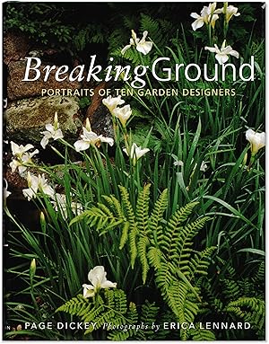 Breaking Ground: Portraits of Ten Garden Designers.