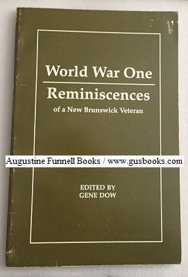 WORLD WAR ONE REMINISCENCES of a New Brunswick Veteran (signed)