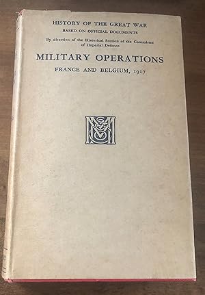 History of the Great War based on Offical Documents. Military Operations France and Belgium 1917,...