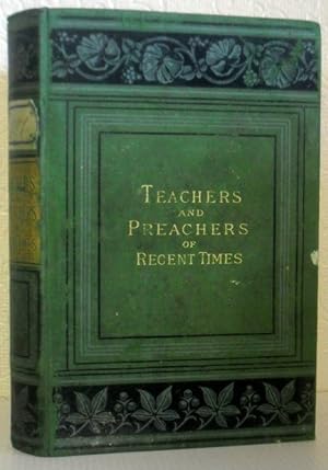 Teachers and Preachers of Recent Times